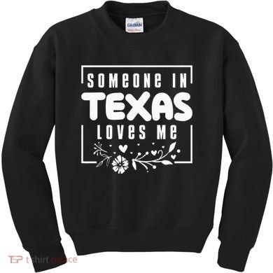 Someone In Texas Loves Me Kids Sweatshirt