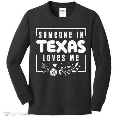 Someone In Texas Loves Me Kids Long Sleeve Shirt