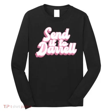 Send It To Darrell Long Sleeve Shirt