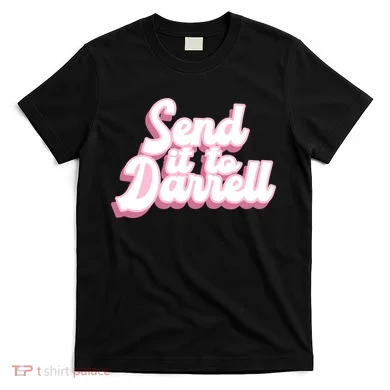 Send It To Darrell T-Shirt