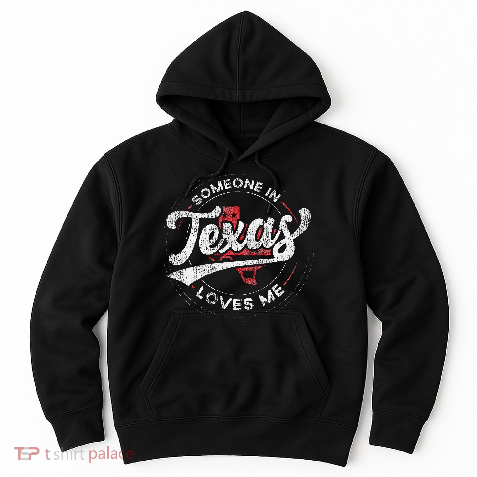 Someone In Texas Loves Me Texas Hoodie