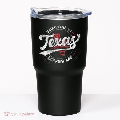 Someone In Texas Loves Me Texas Tumbler