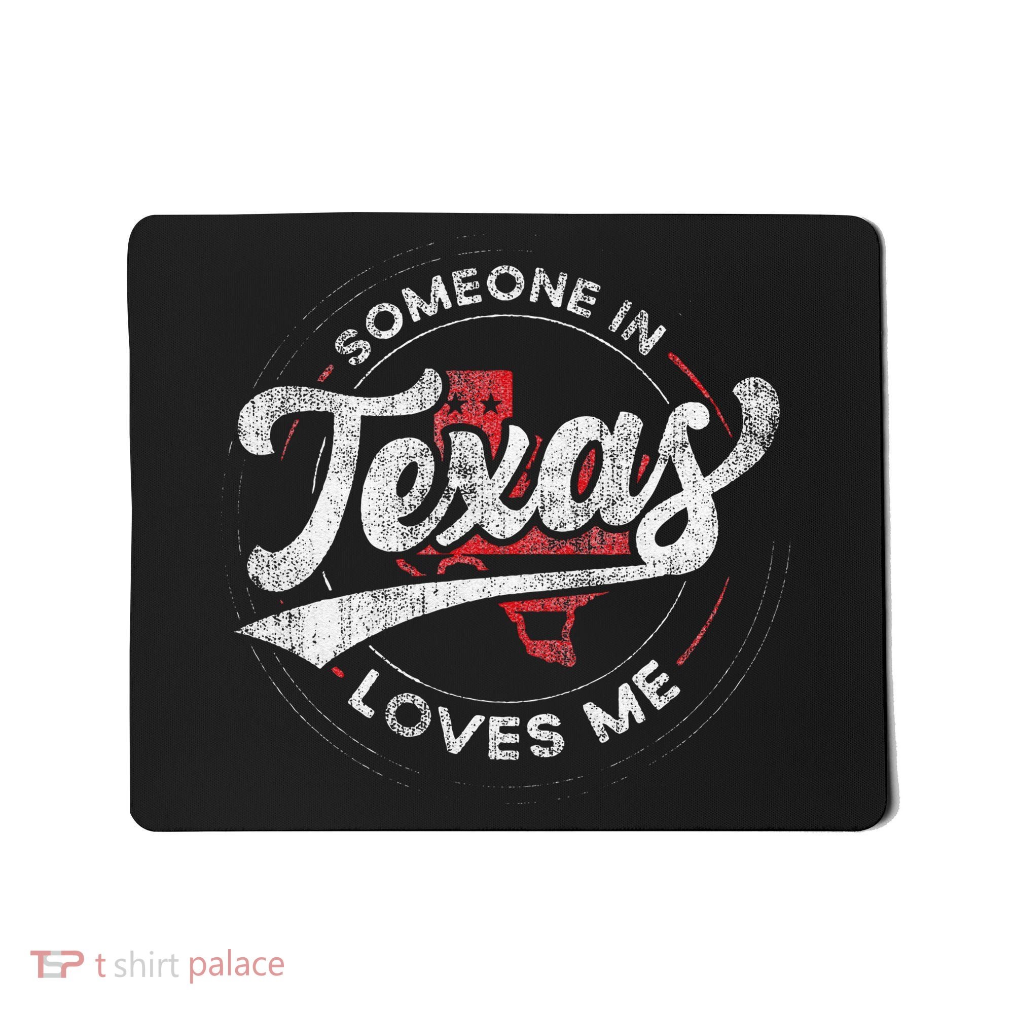 Someone In Texas Loves Me Texas Mousepad
