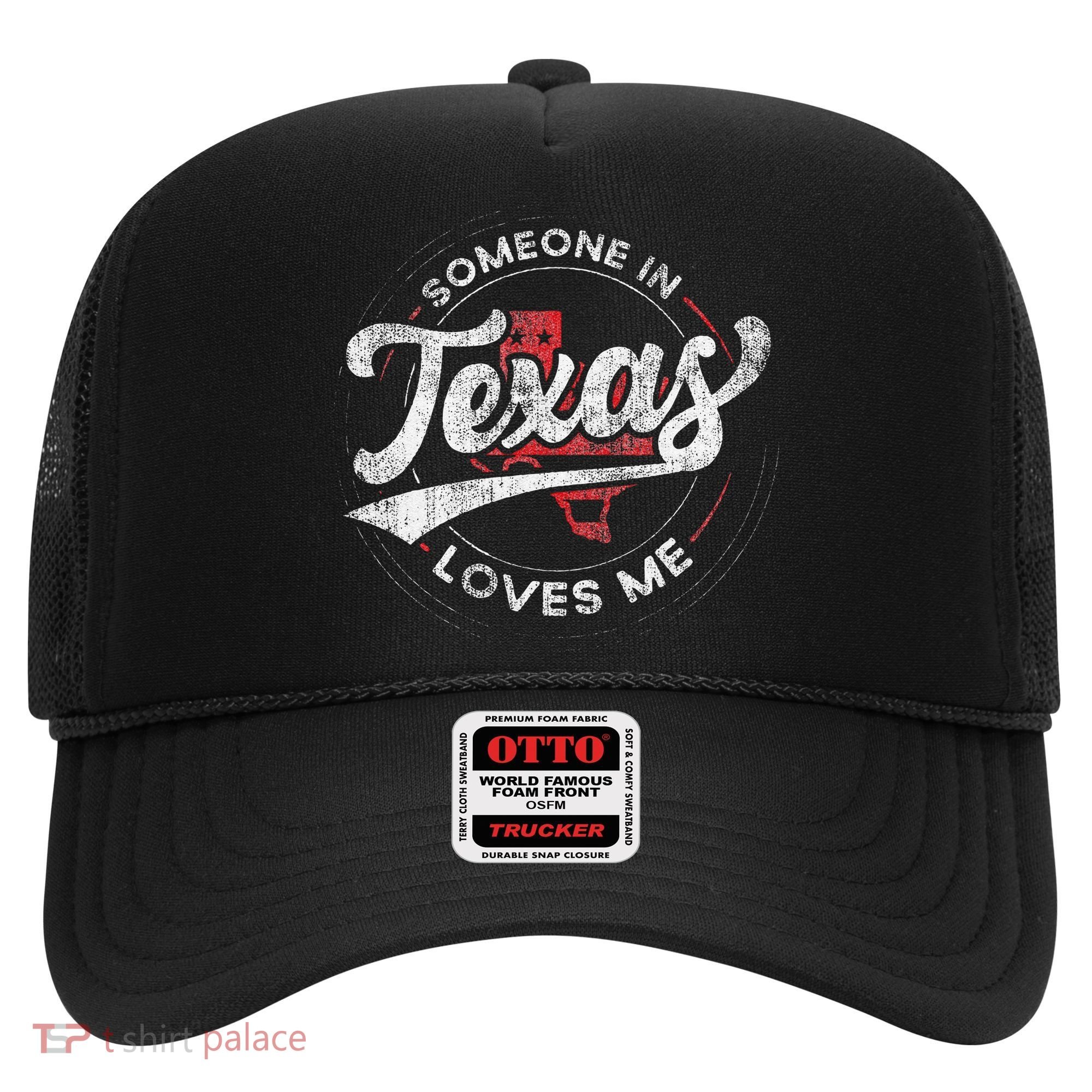 Someone In Texas Loves Me Texas Hat
