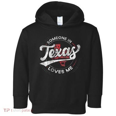 Someone In Texas Loves Me Texas Toddler Hoodie