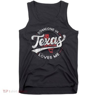 Someone In Texas Loves Me Texas Tank Top