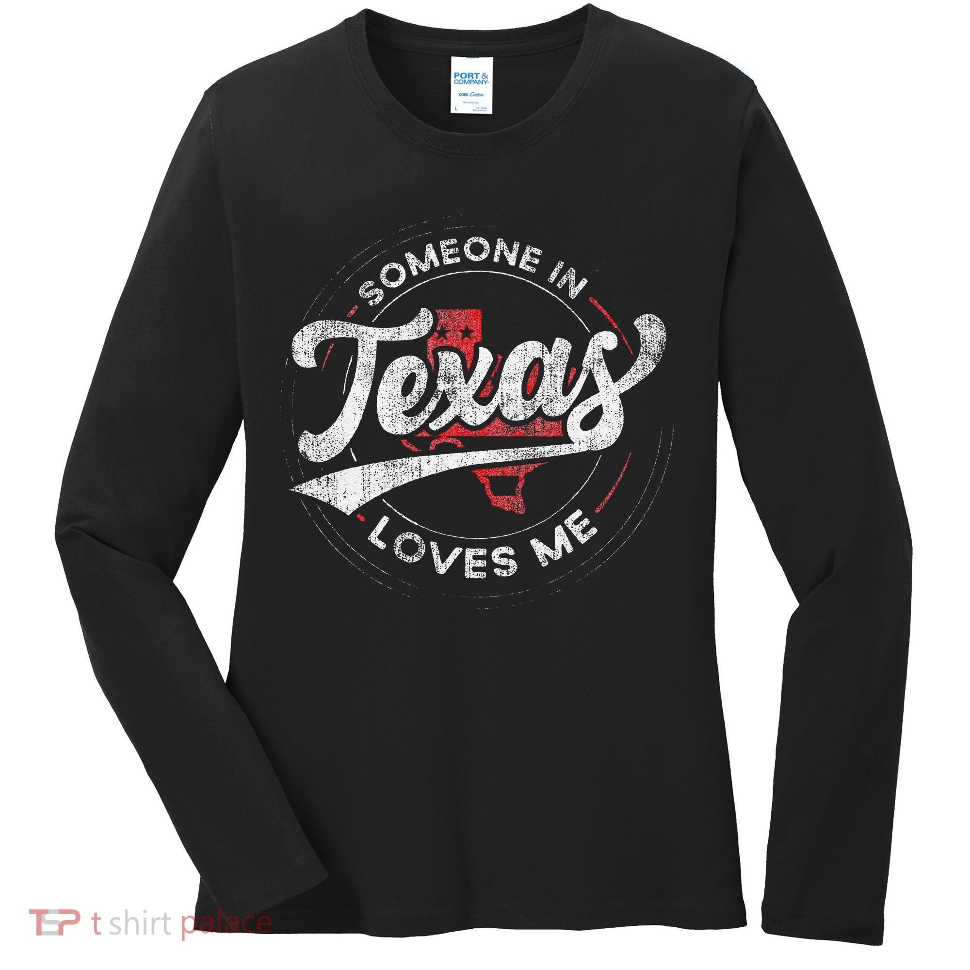 Someone In Texas Loves Me Texas Women's Long Sleeve Shirt