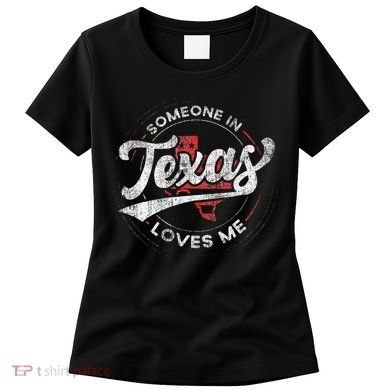 Someone In Texas Loves Me Texas Women's T-Shirt