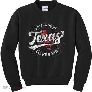 Someone In Texas Loves Me Texas Kids Sweatshirt