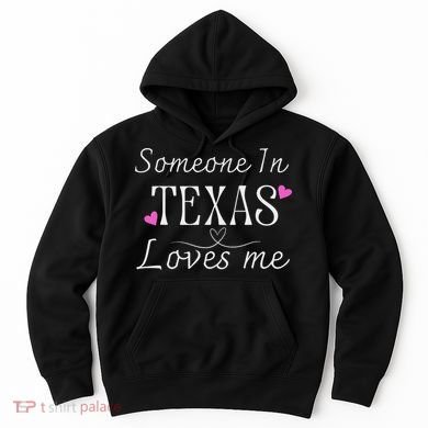 Someone In Texas Loves Me Funny Gift Hoodie