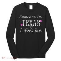 Someone In Texas Loves Me Funny Gift Long Sleeve Shirt thumb 0