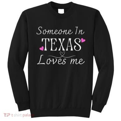 Someone In Texas Loves Me Funny Gift Sweatshirt