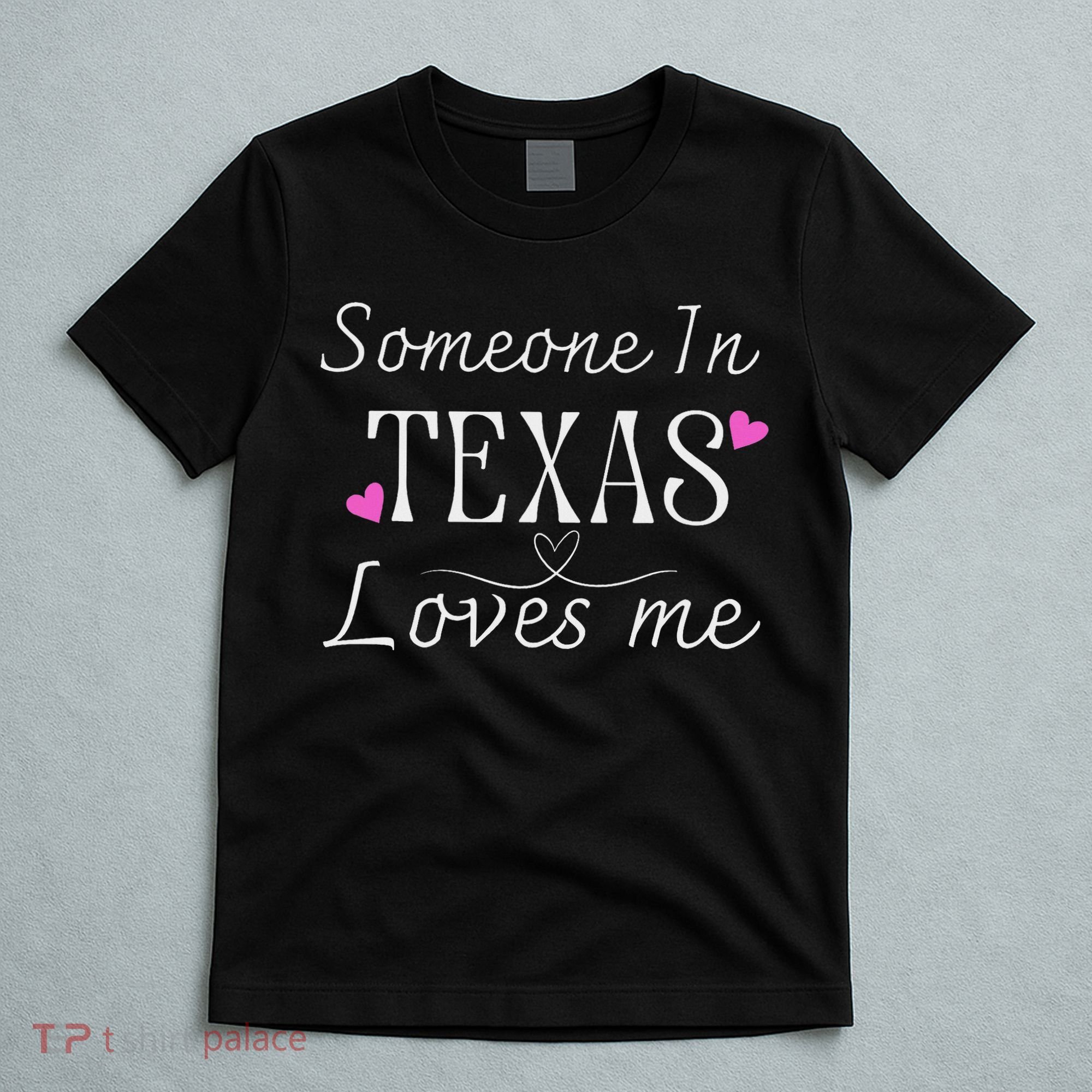 Someone In Texas Loves Me Funny Gift T-Shirt