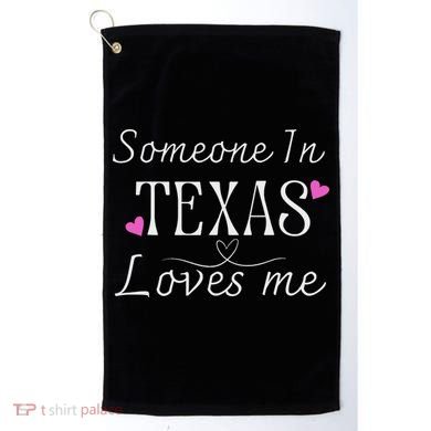 Someone In Texas Loves Me Funny Gift Golf Towel