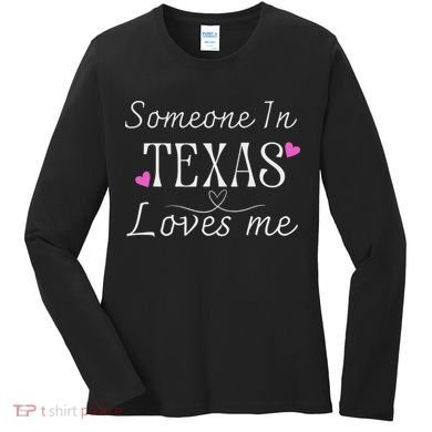 Someone In Texas Loves Me Funny Gift Women's Long Sleeve Shirt