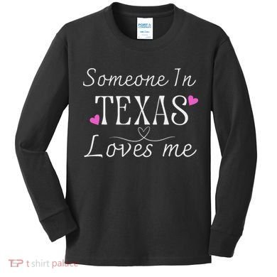 Someone In Texas Loves Me Funny Gift Kids Long Sleeve Shirt