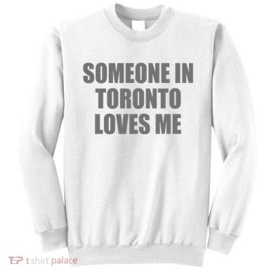 Someone In Toronto Loves Me Sweatshirt