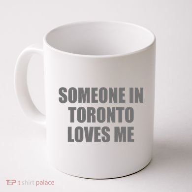 Someone In Toronto Loves Me Coffee Mug