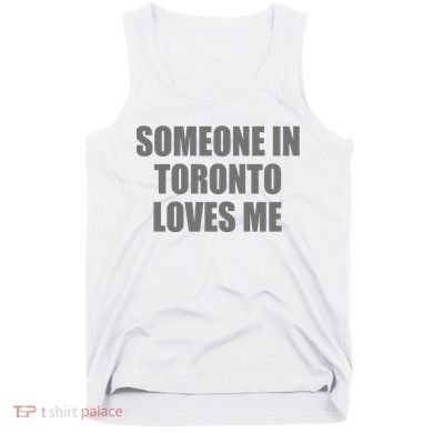 Someone In Toronto Loves Me Tank Top