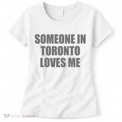 Someone In Toronto Loves Me Women's T-Shirt
