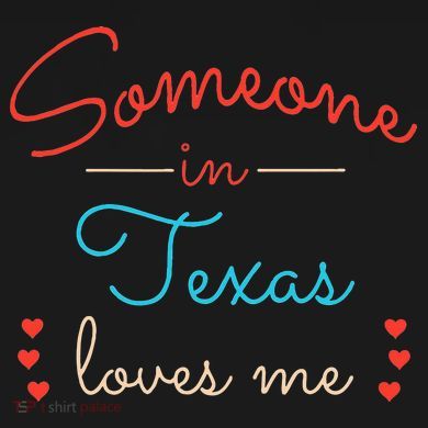 Someone In Texas Loves Me Hoodie