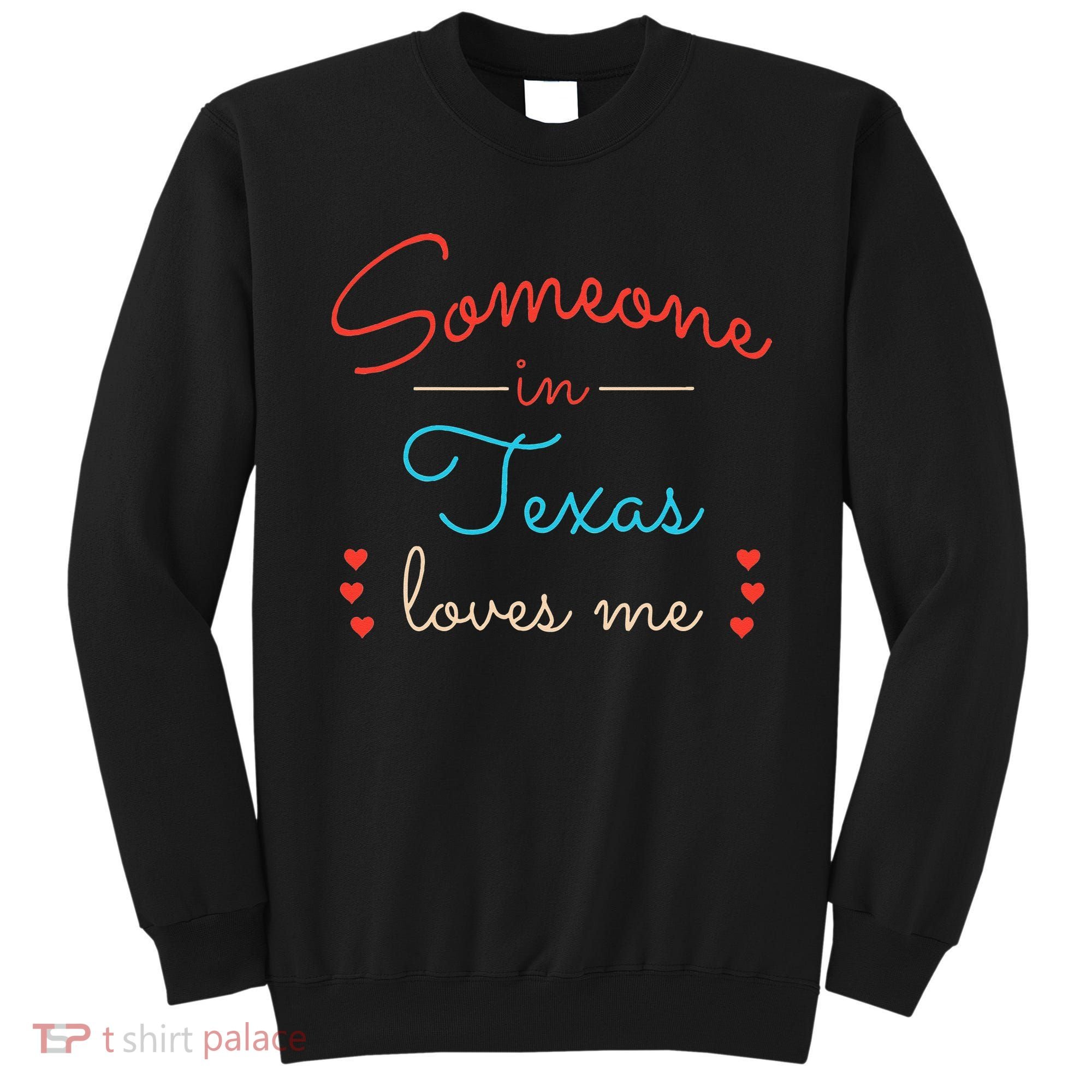 Someone In Texas Loves Me Sweatshirt