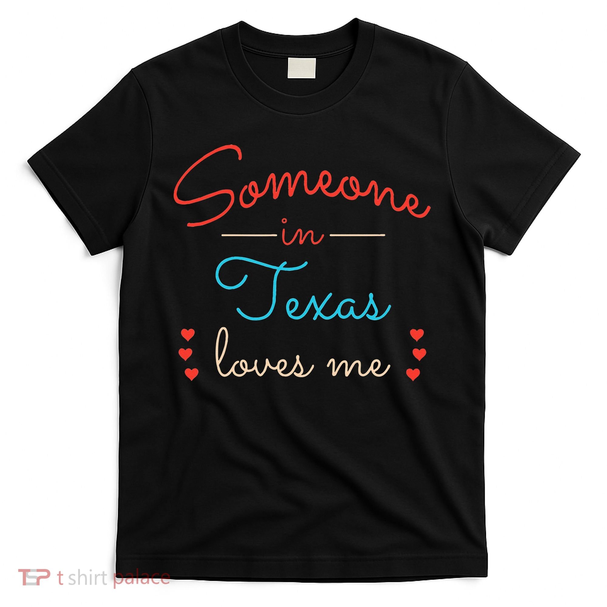 Someone In Texas Loves Me T-Shirt