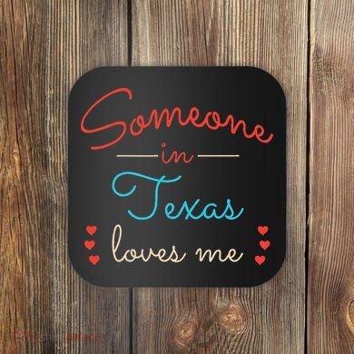 Someone In Texas Loves Me Coaster