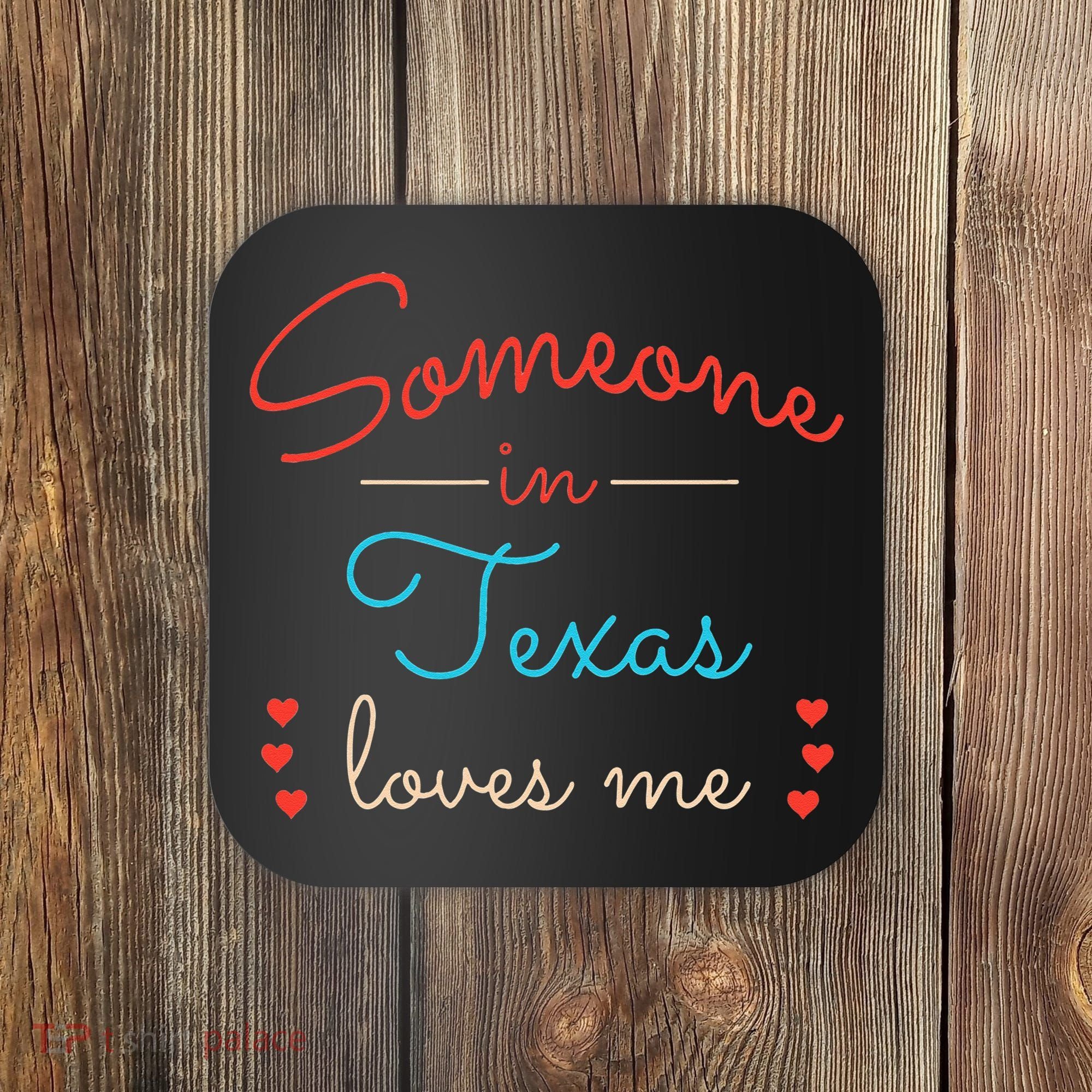 Someone In Texas Loves Me Coaster