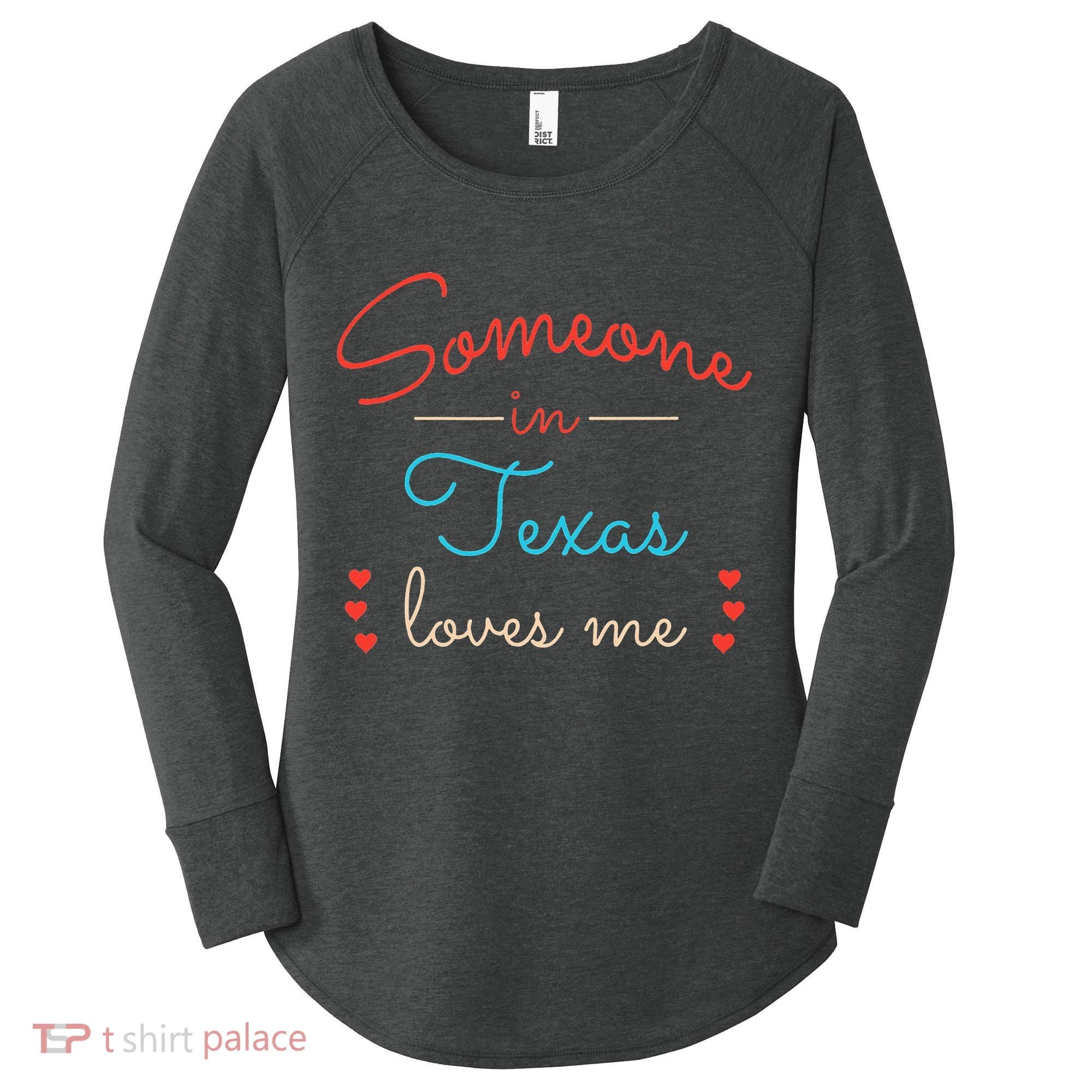 Someone In Texas Loves Me Women's Perfect Tri Tunic Long Sleeve Shirt