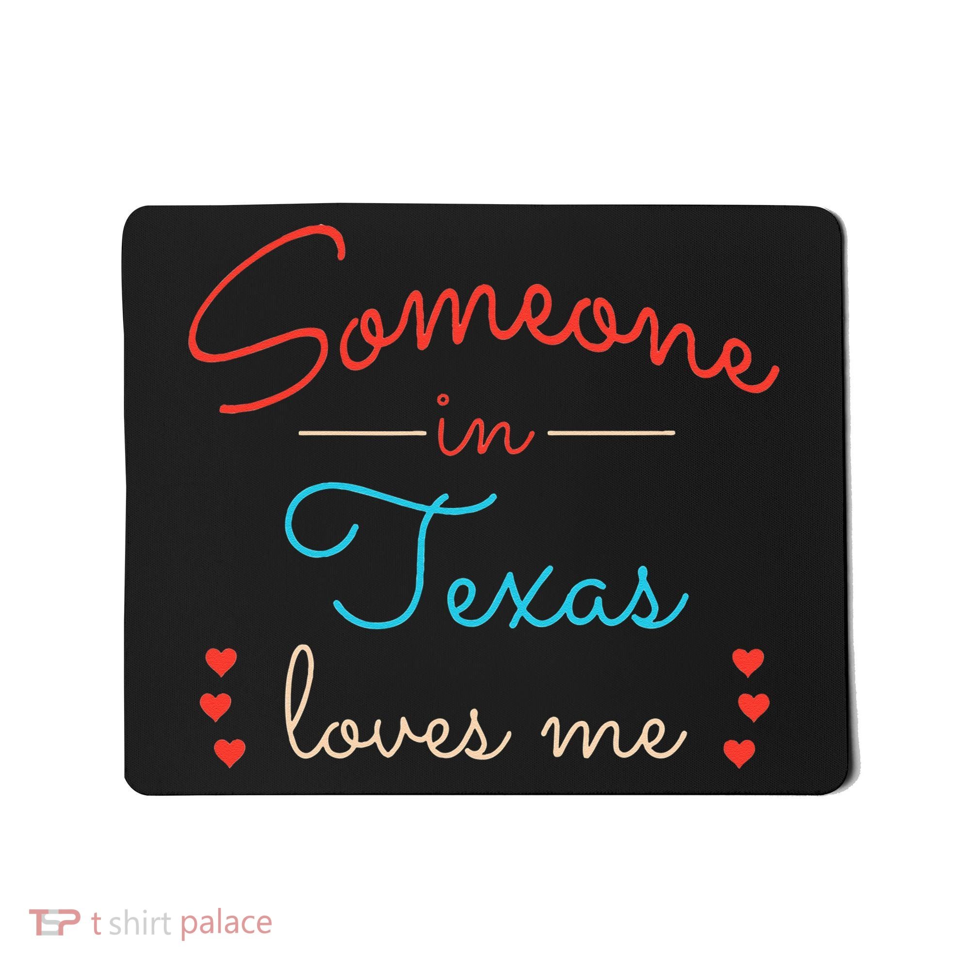 Someone In Texas Loves Me Mousepad