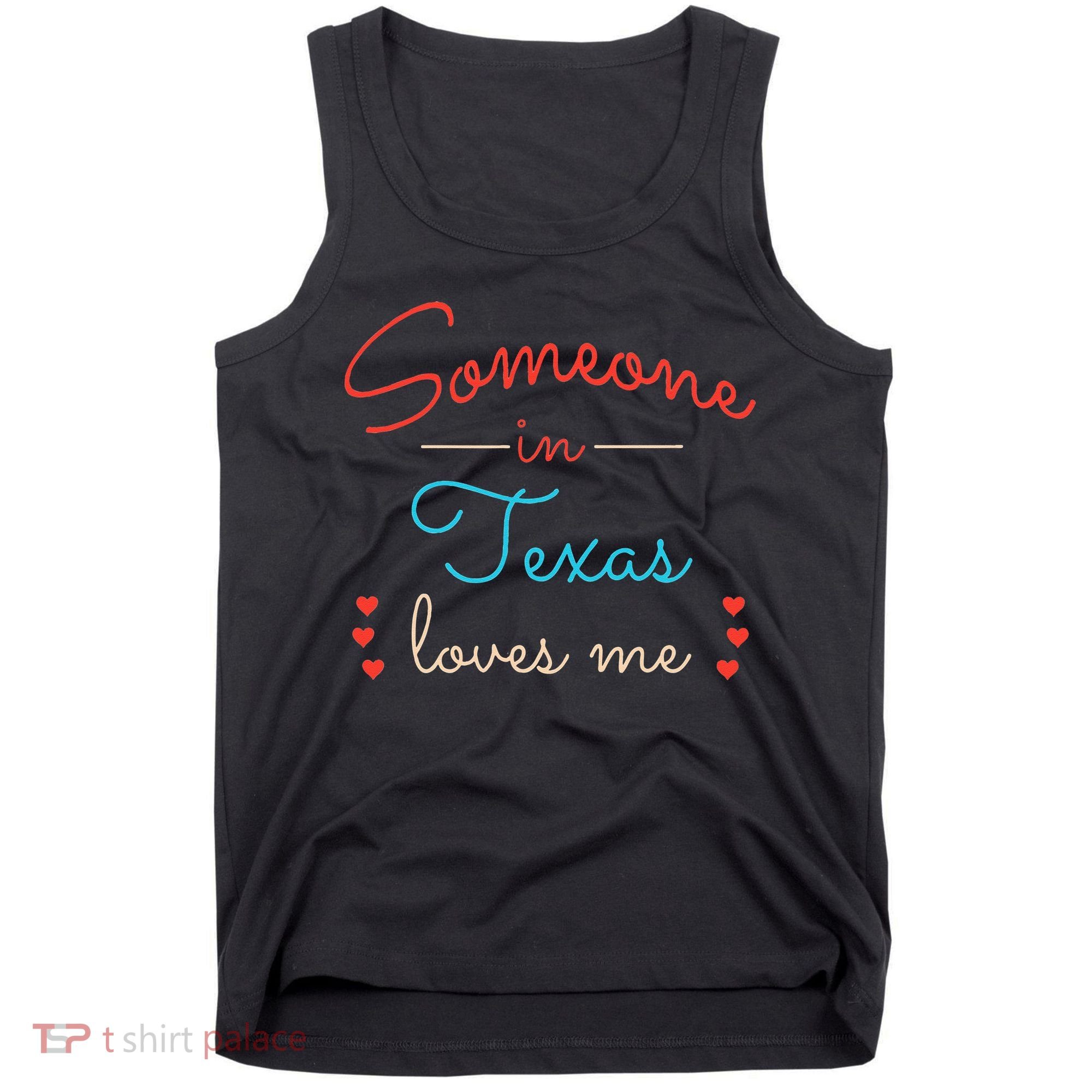 Someone In Texas Loves Me Tank Top