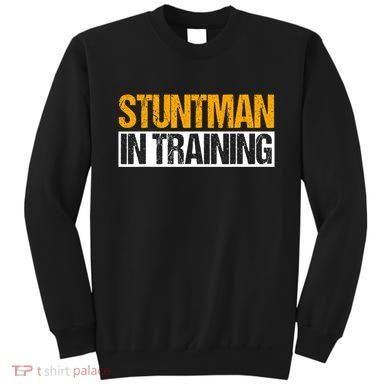 Stuntman In Training Stunt Double Perfomer Sweatshirt
