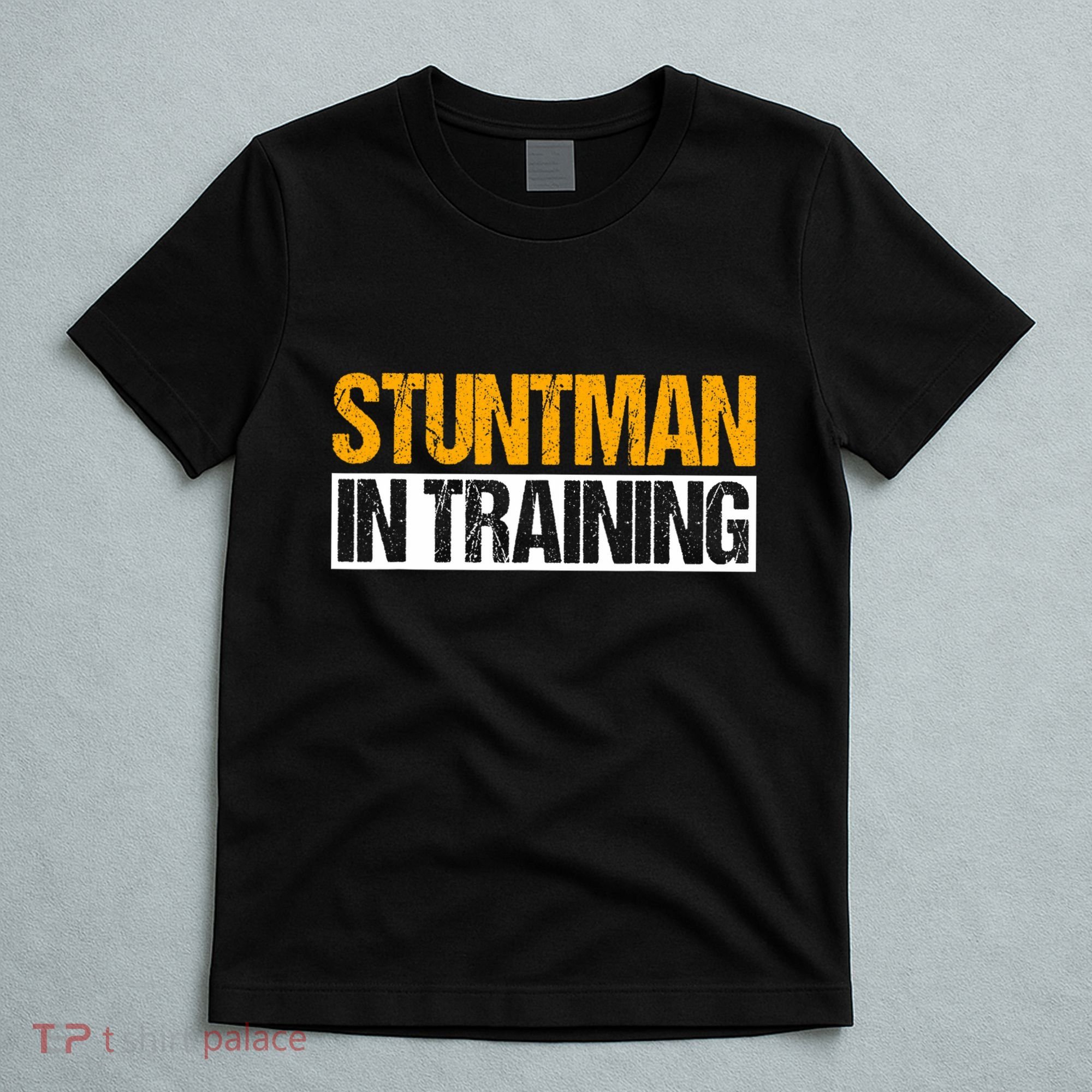 Stuntman In Training Stunt Double Perfomer T-Shirt