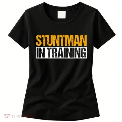 Stuntman In Training Stunt Double Perfomer Women's T-Shirt