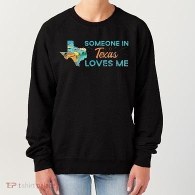Someone In Texas Loves Me Texas Women's Sweatshirt