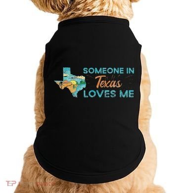 Someone In Texas Loves Me Texas Doggie Tank
