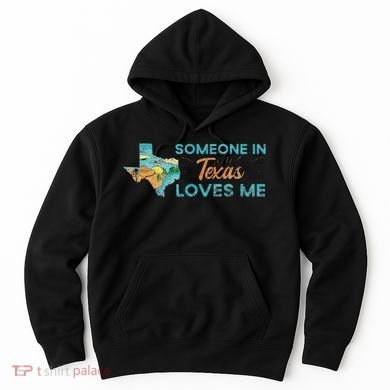 Someone In Texas Loves Me Texas Hoodie