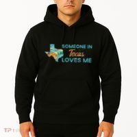 Someone In Texas Loves Me Texas Hoodie thumb 2