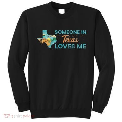 Someone In Texas Loves Me Texas Sweatshirt