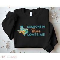Someone In Texas Loves Me Texas Sweatshirt thumb 2
