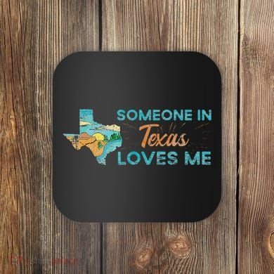 Someone In Texas Loves Me Texas Coaster