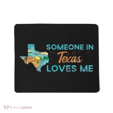 Someone In Texas Loves Me Texas Mousepad