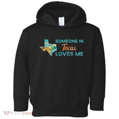 Someone In Texas Loves Me Texas Toddler Hoodie