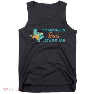 Someone In Texas Loves Me Texas Tank Top