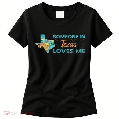 Someone In Texas Loves Me Texas Women's T-Shirt