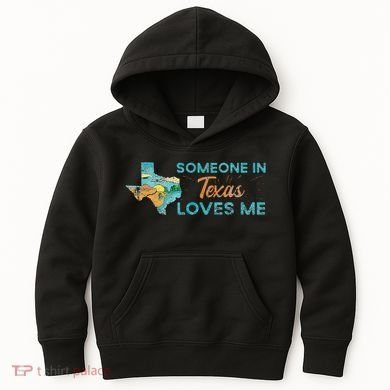 Someone In Texas Loves Me Texas Kids Hoodie