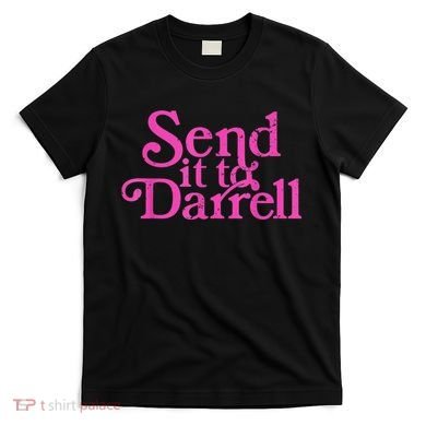Send It To Darrell Send It To Daryl Funny T-Shirt