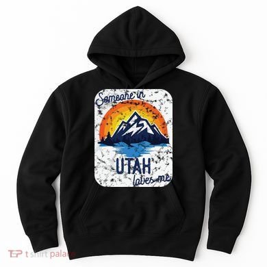 Someone In Utah Loves Me Hoodie