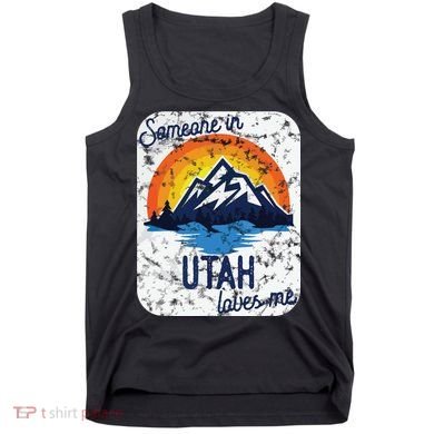 Someone In Utah Loves Me Tank Top